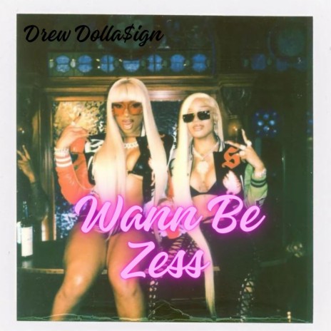 Wanna Be Zess | Boomplay Music