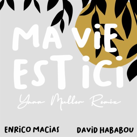 Ma vie est ici (Remix) ft. Enrico Macias & David Hababou | Boomplay Music