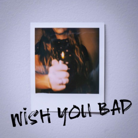 Wish You Bad | Boomplay Music