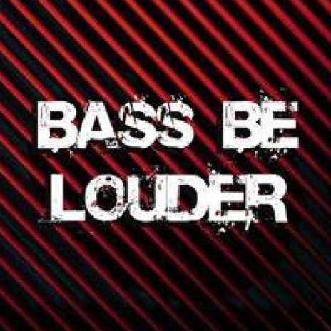 Bass Be Louder (Radio Edit) | Boomplay Music