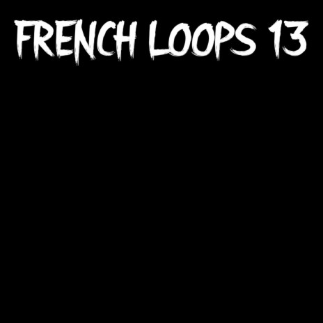 French.Loop's. 13.B | Boomplay Music