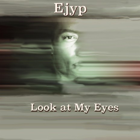 Look At My Eyes | Boomplay Music