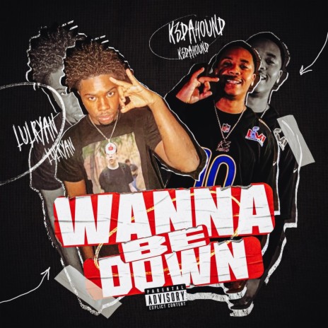 Wanna Be Down ft. k3dahound | Boomplay Music