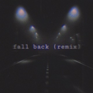 Fall Back (remix)