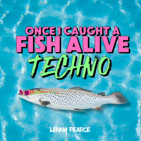 Once I Caught A Fish Alive (TECHNO) | Boomplay Music