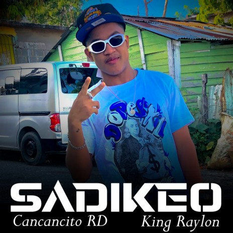 Sadikeo ft. King Raylon | Boomplay Music