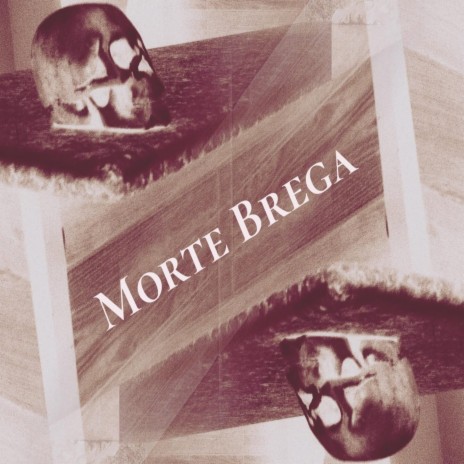 Morte Brega | Boomplay Music