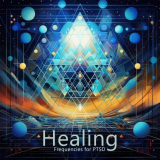 Healing Frequencies for PTSD: Trauma Healing Sounds to Combat Stress and Anxiety Disorders