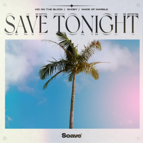 Save Tonight ft. Shoby & Made Of Marble | Boomplay Music