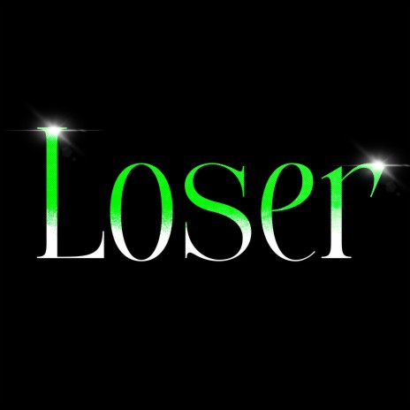 Loser | Boomplay Music