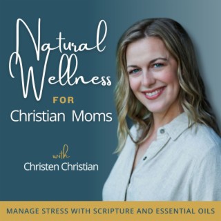 NATURAL WELLNESS FOR CHRISTIAN MOMS™ | Stress Management,  Anxiety Management, Scripture, Essential