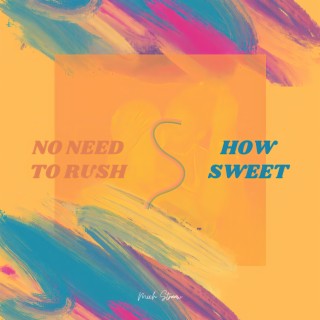 No Need to Rush / How Sweet | Boomplay Music