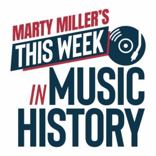 Marty Miller’s This Week In Music History - Aug 28th to Sept 1st