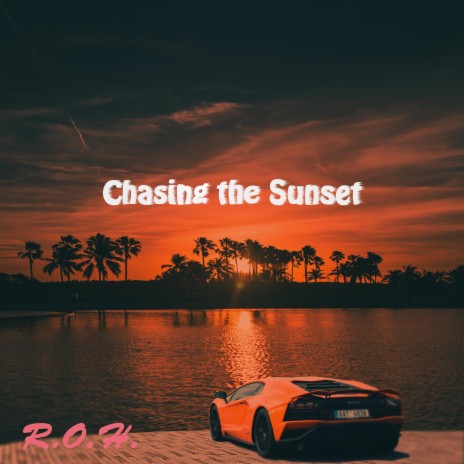 Chasing the Sunset | Boomplay Music