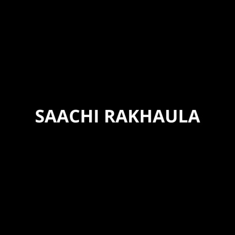 Saachi Rakhaula | Boomplay Music