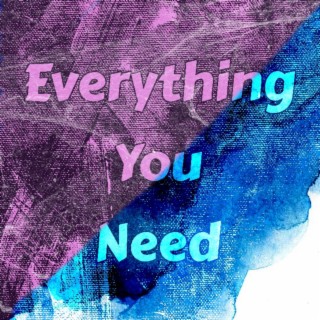 Everything You Need