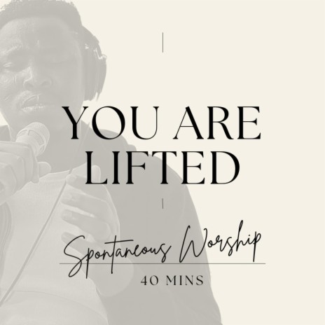 You are Lifted (Spontaneous Worship) | Boomplay Music