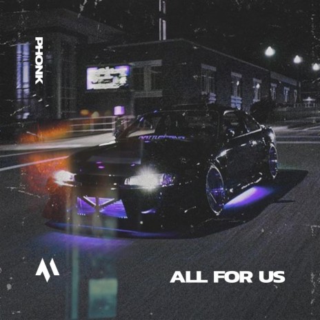 ALL FOR US - PHONK ft. PHXNTOM | Boomplay Music