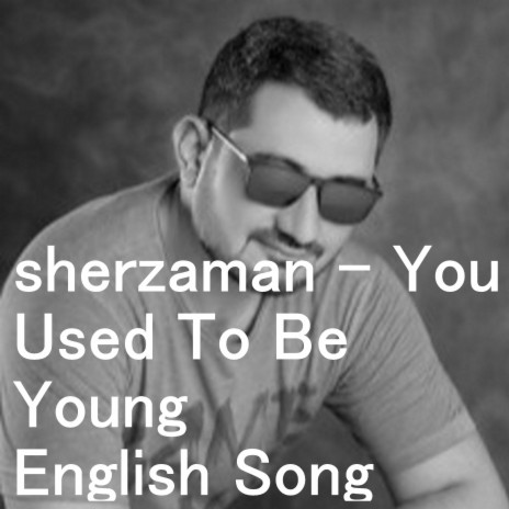 You Used To Be Young English Song