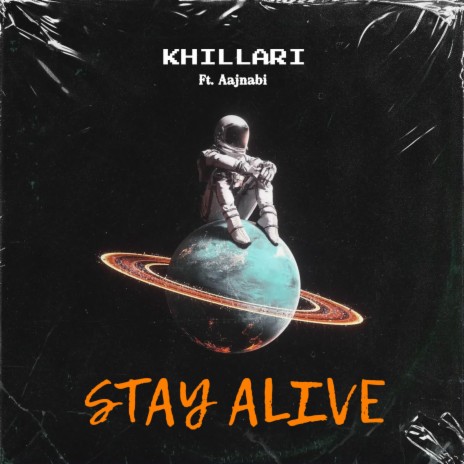 STAY ALIVE ft. Aajnabi