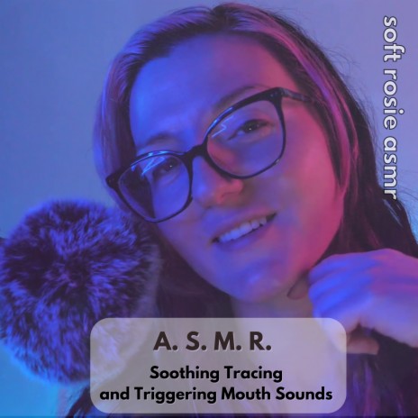 A.S.M.R. Soothing Tracing and Triggering Mouth Sounds, Pt. 13 | Boomplay Music