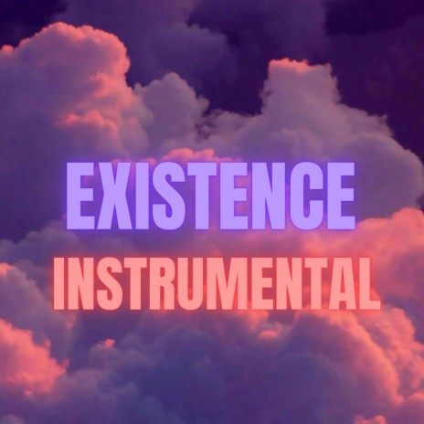 EXISTENCE (INSTRUMENTAL) | Boomplay Music