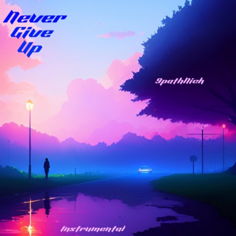 Never Give Up | Boomplay Music