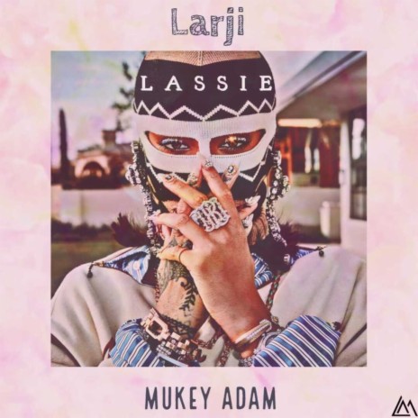 lassie ft. Mukay Adam | Boomplay Music