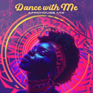 Dance with Me: Afrohouse Mix