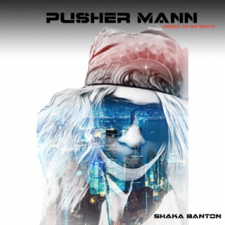 PUSHER MANN