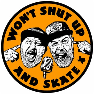 Won’t Shut Up and Skate