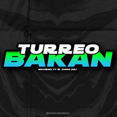 TURREO BAKAN ft. EL CHINO DDJ | Boomplay Music