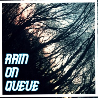 Rain On Queue