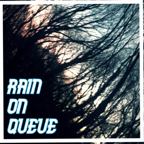 Rain On Queue | Boomplay Music