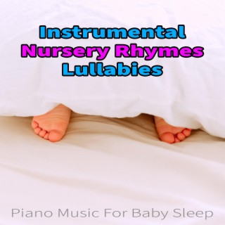 Instrumental Nursery Rhymes Lullabies, Piano Music For Baby Sleep