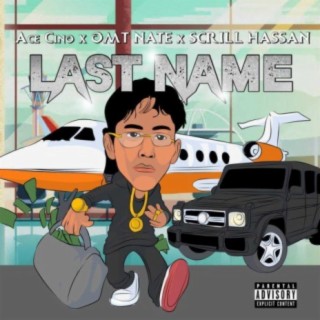 Last Name (feat. Ace Cino & Scrill Hassan)