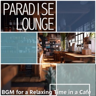 Bgm for a Relaxing Time in a Cafe