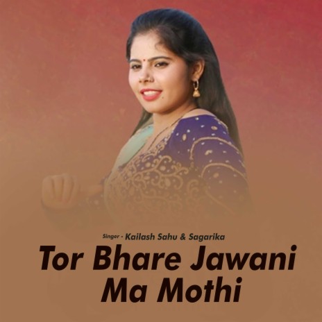 Tor Bhare Jawani Ma Mothi ft. Sagarika | Boomplay Music