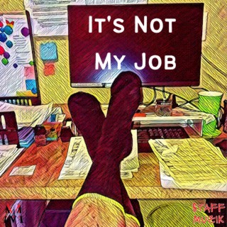 It's Not My Job