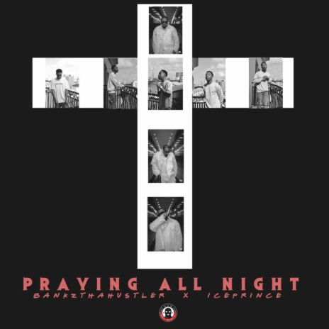 Praying All Night ft. Ice Prince | Boomplay Music