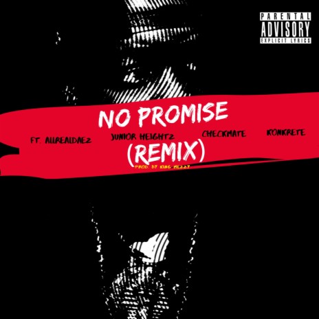 No Promise (feat. Checkmate, Junior Heightz, AllRealDaez & Konkrete) (Remix)