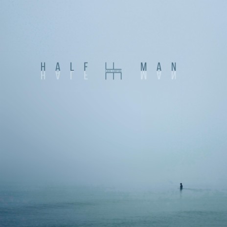 Half Man | Boomplay Music