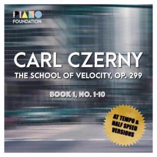 Carl Czerny, The School of Velocity, Op. 299 Book 1 (At tempo and half speed versions for practising)