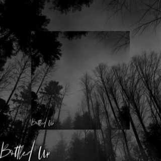 Bottled Up lyrics | Boomplay Music