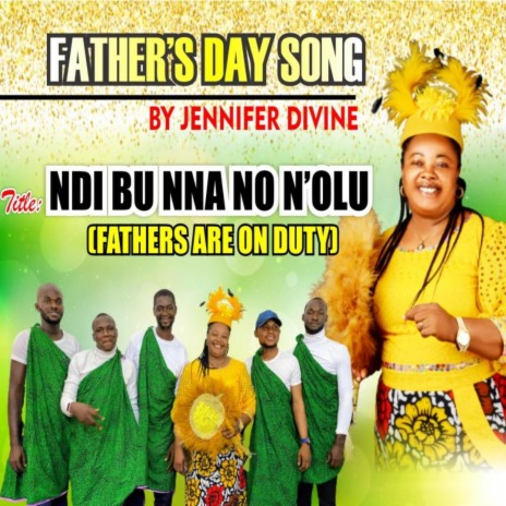 Ndi Bu Nna No N'olu (Fathers are on Duty) | Boomplay Music