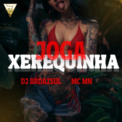 Joga Xerequinha ft. Dj Br da zsul & B7 City | Boomplay Music