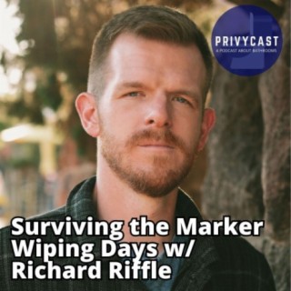 Surviving the Marker Wiping Days w/ Richard Riffle (Privychat 30)