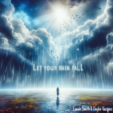 Let Your Rain Fall ft. Daylin Vazquez | Boomplay Music