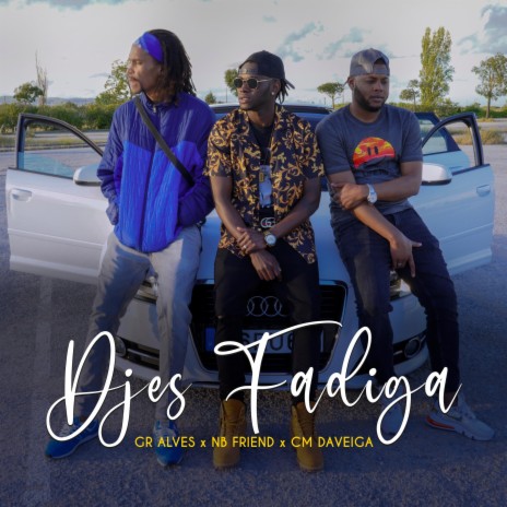 Djes Fadiga (feat. NB Friend & CM Daveiga) | Boomplay Music