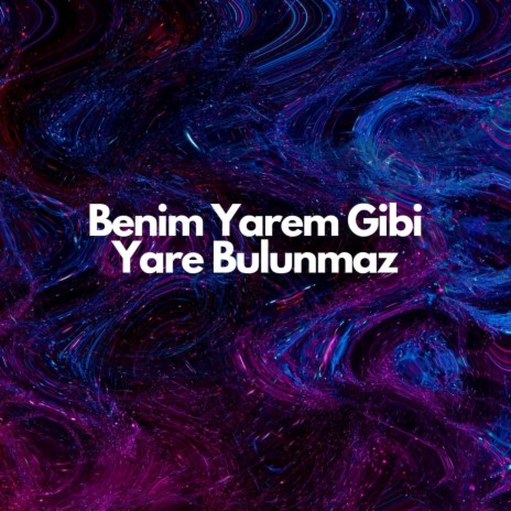 Benim Yarem Gibi Yare Bulunmaz ft. Hakan Kuralay | Boomplay Music